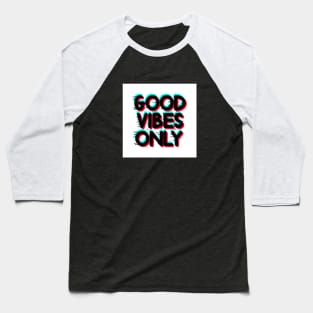 Only good vibes Baseball T-Shirt